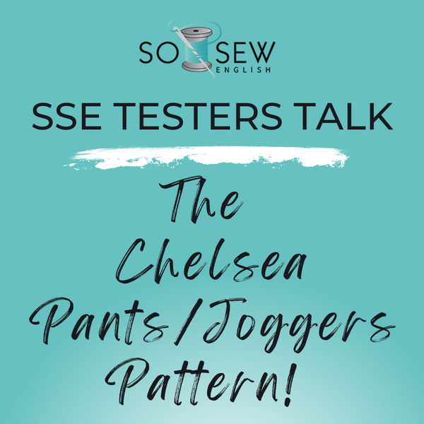 SSE Testers Talk: The Chelsea Pants/Joggers Pattern