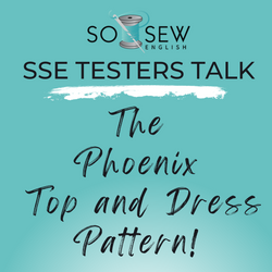 SSE Testers Talk: The Phoenix Top and Dress Pattern!
